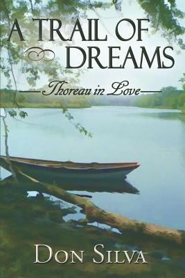 A Trail of Dreams: Thoreau in Love 1621418014 Book Cover
