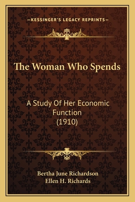 The Woman Who Spends: A Study Of Her Economic F... 1165144719 Book Cover