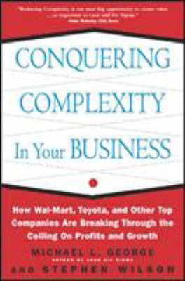 Conquering Complexity in Your Business: How Wal... 0071435085 Book Cover