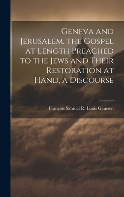Geneva and Jerusalem. the Gospel at Length Prea... 1020376600 Book Cover