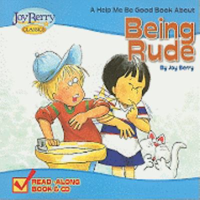 A Help Me Be Good Book about Being Rude [With C... 160577121X Book Cover