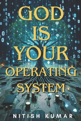 God is your Operating System: Unlocking the Pow... B0D28GZC5W Book Cover