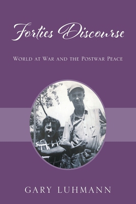 Forties Discourse: World at War and the Postwar... 1977280390 Book Cover