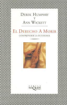 El Derecho A Morir: Comprender la Eutanasia [Spanish] 8483109972 Book Cover