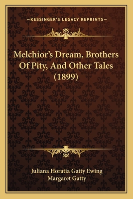 Melchior's Dream, Brothers Of Pity, And Other T... 1166322343 Book Cover