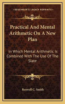 Practical and Mental Arithmetic on a New Plan: ... 1163671592 Book Cover