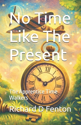 No Time Like The Present: The Apprentice Time W... B0FW9V2DK1 Book Cover