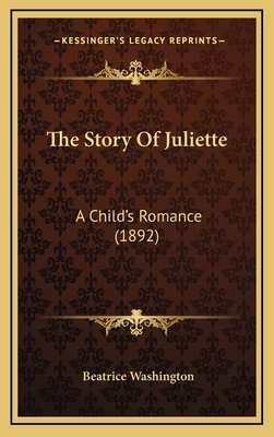 The Story Of Juliette: A Child's Romance (1892) 1164253026 Book Cover