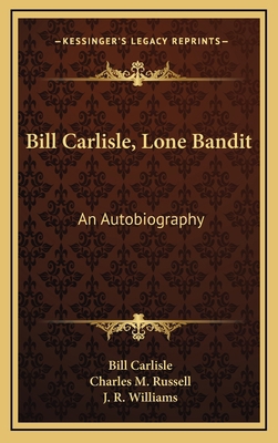 Bill Carlisle, Lone Bandit: An Autobiography 1164490524 Book Cover