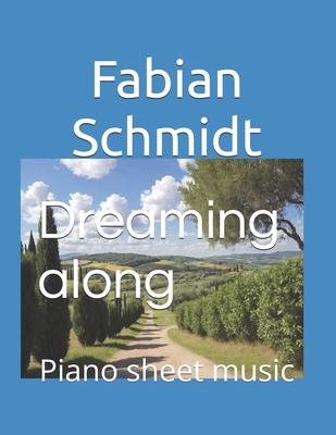 Dreaming along: Piano sheet music B0D9H3MWVR Book Cover