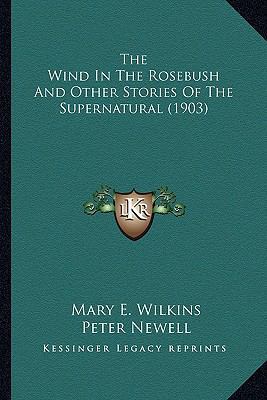 The Wind In The Rosebush And Other Stories Of T... 1163973289 Book Cover