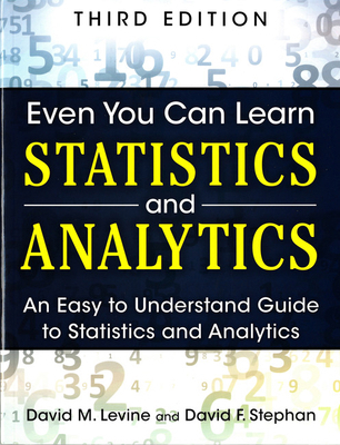 Even You Can Learn Statistics and Analytics: An... 0133382664 Book Cover