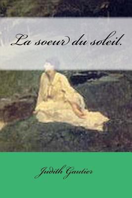 La soeur du soleil. [French] 1500165239 Book Cover