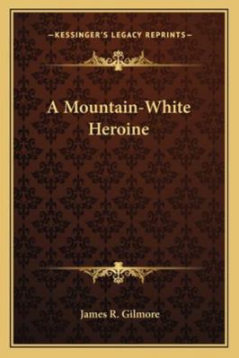 A Mountain-White Heroine 1163269239 Book Cover