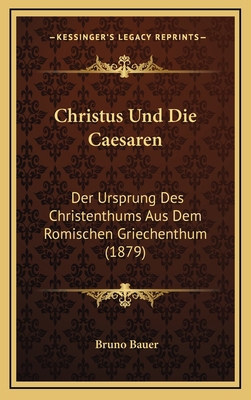 Christus Und Die Caesaren: Der Ursprung Des Chr... [German] 116792066X Book Cover
