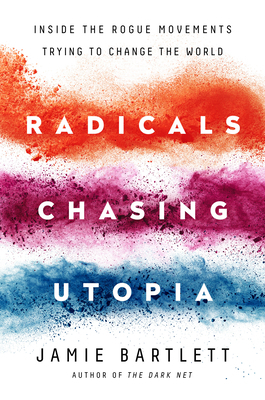 Radicals Chasing Utopia: Inside the Rogue Movem... 1568589867 Book Cover