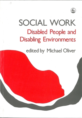 Social Work: Disabled People and Disabling Envi... 1853021784 Book Cover