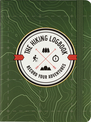 The Hiking Logbook: Record Your Adventures 1441337334 Book Cover