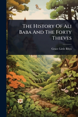 The History Of Ali Baba And The Forty Thieves 1024830195 Book Cover