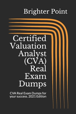 Certified Valuation Analyst (CVA) Real Exam Dumps: CVA Real Exam Dumps for your success. 2021 Edition B08RBHBBWZ Book Cover