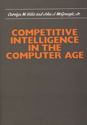 Competitive Intelligence in the Computer Age 089930169X Book Cover