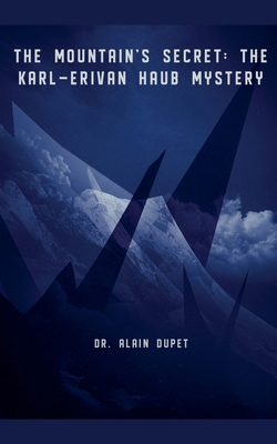 The Mountain's Secret: The Karl-Erivan Haub Mys... B0DW1SQSW3 Book Cover