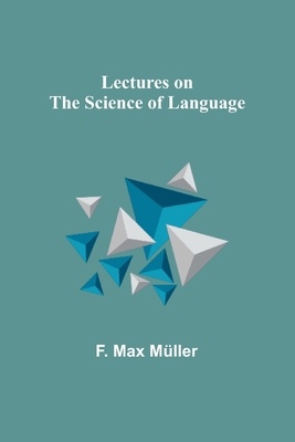 Lectures on the Science of Language 9356716714 Book Cover