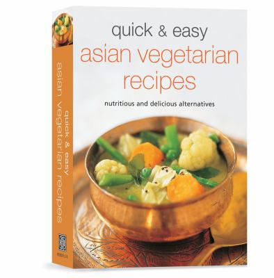 Quick & Easy Asian Vegetarian Recipes: Nutritio... 0794605052 Book Cover