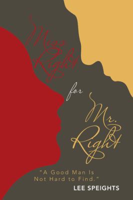 Miss Right for Mr. Right: "A Good Man Is Not Ha... 1524656542 Book Cover