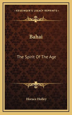 Bahai: The Spirit Of The Age 1163415766 Book Cover