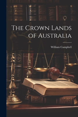 The Crown Lands of Australia 1021989487 Book Cover