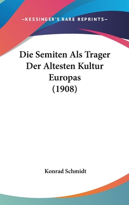 Die Semiten ALS Trager Der Altesten Kultur Euro... [German] 1161259511 Book Cover
