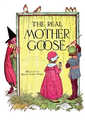 The Real Mother Goose Blanche Fisher Wright: il... 2491704536 Book Cover