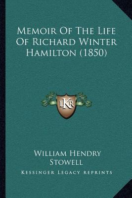 Memoir Of The Life Of Richard Winter Hamilton (... 1167023668 Book Cover