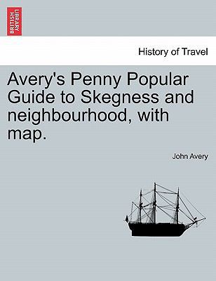 Avery's Penny Popular Guide to Skegness and Nei... 1241348723 Book Cover