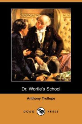 Dr. Wortle's School (Dodo Press) 1406521140 Book Cover