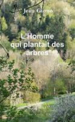 L'homme qui plantait des arbres (French Edition) [French] 1326880020 Book Cover