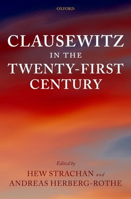 Clausewitz in the Twenty-First Century 0199232024 Book Cover