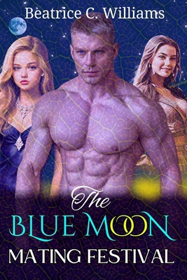The Blue Moon Mating Festival: A Rejected Mate ... B0DJCC469T Book Cover