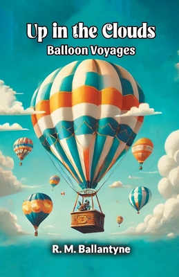 Up in the Clouds Balloon Voyages 9368098468 Book Cover
