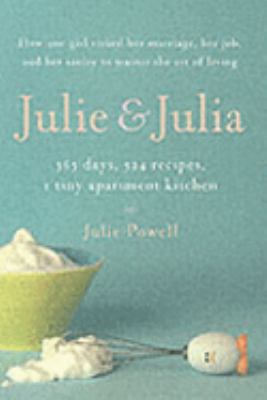 Julie and Julia: 365 Days, 524 Recipes, 1 Tiny ... 0670915254 Book Cover