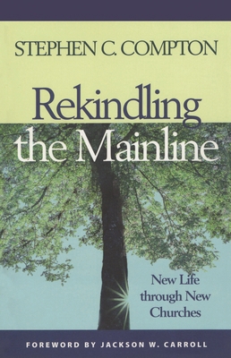 Rekindling the Mainline: New Life Through New C... 1566992796 Book Cover