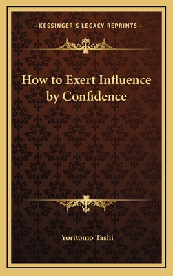 How to Exert Influence by Confidence 1168636388 Book Cover