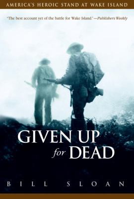 Given Up for Dead: America's Heroic Stand at Wa... 0553381946 Book Cover