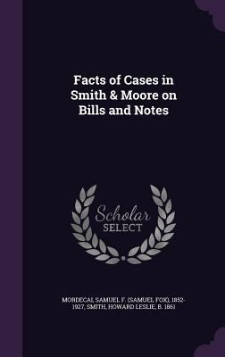 Facts of Cases in Smith & Moore on Bills and Notes 1354301684 Book Cover