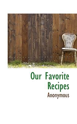 Our Favorite Recipes 1116563576 Book Cover