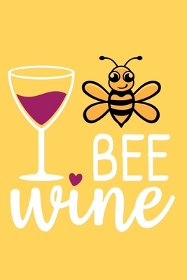 Bee Wine: Blank Lined Notebook Journal: Valentines Gift for Women Her Girl Wife Girlfriend 6x9 | 110 Blank  Pages | Plain White Paper | Soft Cover Book
