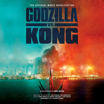 Godzilla vs. Kong: The Official Movie Novelization 1665105984 Book Cover