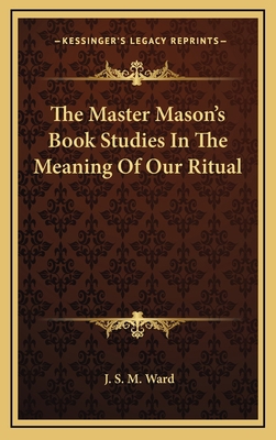 The Master Mason's Book Studies in the Meaning ... 1163387274 Book Cover