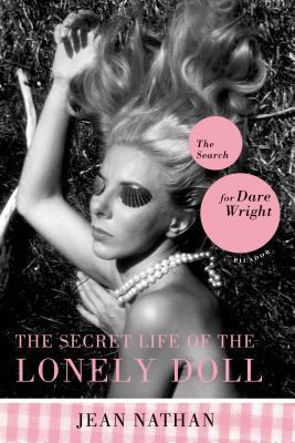 The Secret Life of the Lonely Doll: The Search ... 0312424922 Book Cover